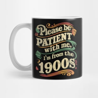 Please Be Patient With Me I'm From The 1900s Vintage Grandpa Funny Father's Day Mug